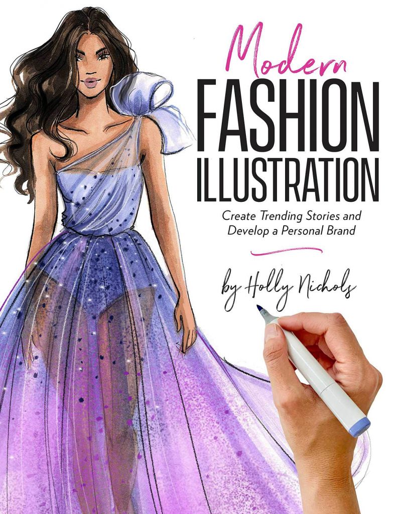 Modern Fashion Illustration: Create Trending Stories & Develop a Personal Brand By Holly Nichols.