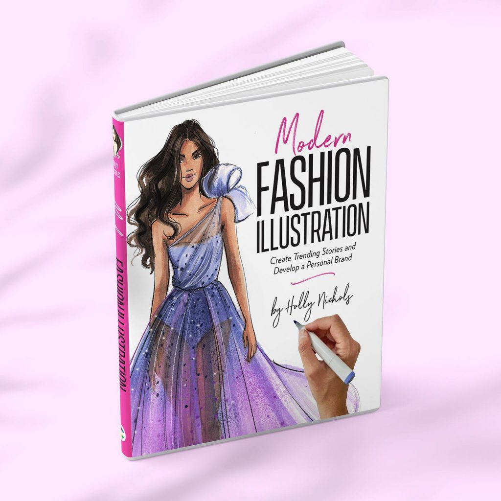 Modern Fashion Illustration: Create Trending Stories & Develop a Personal Brand By Holly Nichols.