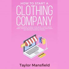 How to Start a Clothing Company by Taylor Mansfield