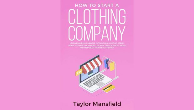 How to Start a Clothing Company by Taylor Mansfield